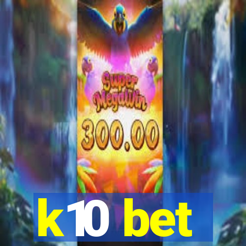 k10 bet